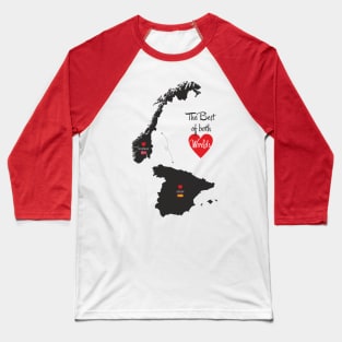 The Best of both Worlds - Norway - Spain Baseball T-Shirt